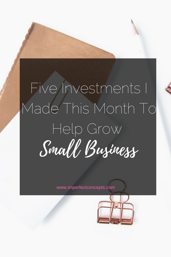Learn which of my five investments were great and the one that was a complete bust for my small business. | Imperfect Concepts