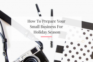 Four ways to get your small business ready to for this upcoming holiday season. | Imperfect Concepts