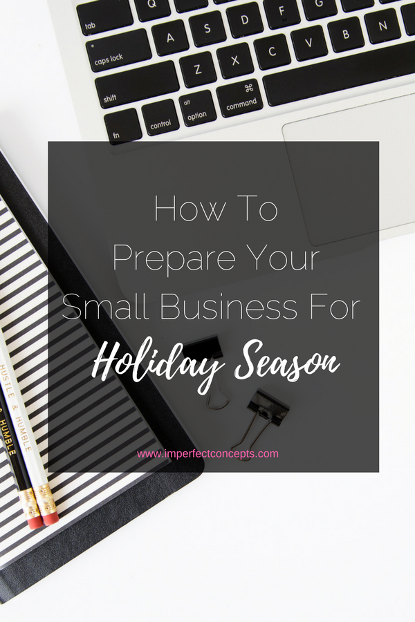 Four ways to get your small business ready to for this upcoming holiday season. | Imperfect Concepts