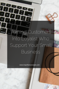 4 Tips on how to can truly cultivate your audience into loyal customers who keep coming back to support you. | Imperfect Concepts