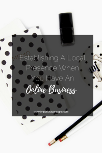 5 Tips on how you can grow your business local when you have an online company. | Imperfect Concepts