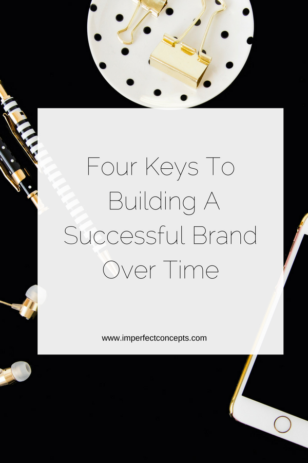 Learn why these four keys are important to building a successful company that will potentially have long term growth. | Imperfect Concepts