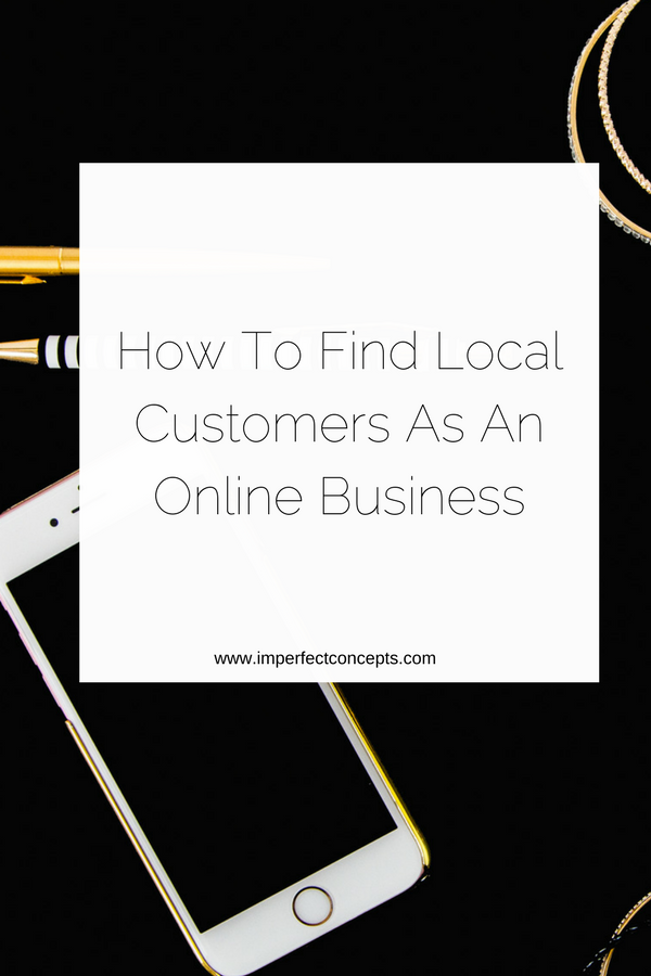 4 tips on how you can find local clients when you're an online business. | Imperfect Concepts