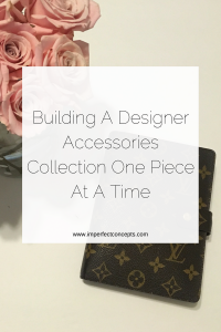 Learn how to start acquiring luxury designer pieces for as little as $200. | Imperfect Concepts