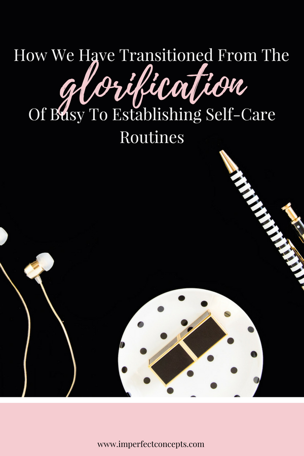 Being fake busy is killing our society, but its time for the conversation to change regarding self-care. | Imperfect Concepts