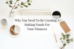 Sharing why creating a sinking fund for your finances should be apart of your 2018 plans.