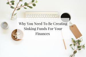 Sharing why creating a sinking fund for your finances should be apart of your 2018 plans.